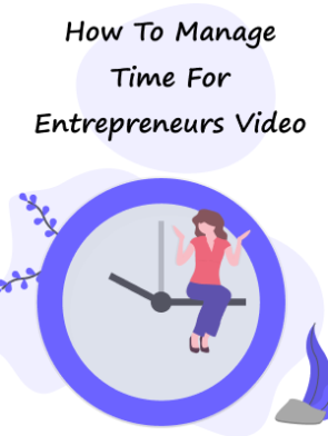 How-To-Manage-Time-For-Entrepreneurs-Video.png