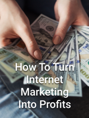 How-To-Turn-Internet-Marketing-Into-Profits.png