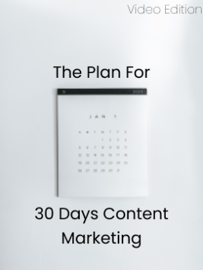 The-Plan-For-30-Days-Content-Marketing-Video.png